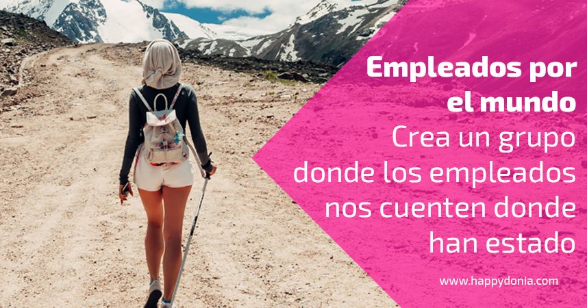 Crea Hashtgs y grupos donde los empleados puedan compartir experiencias (viajes, lugares que han visitado, experiencias)