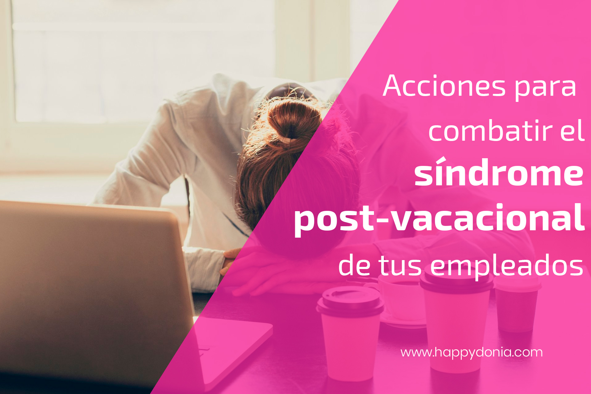 Acciones para combatir el síndrome post-vacacional de tus empleados | Happÿdonia